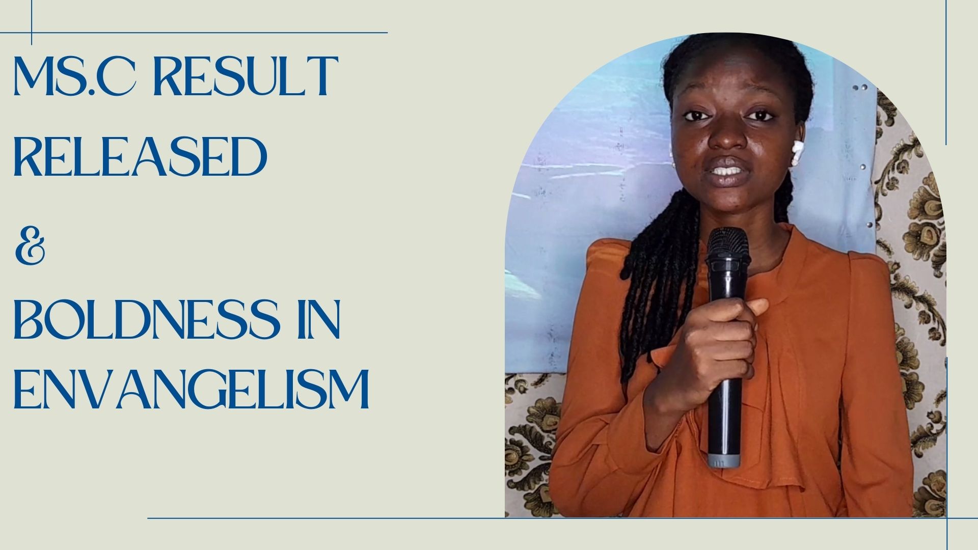M.sc result released & boldness in evangelism