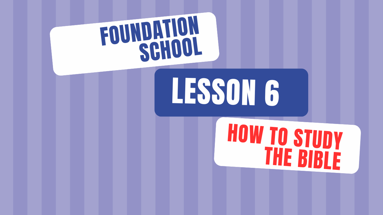 Lesson 6 - How to study the bible
